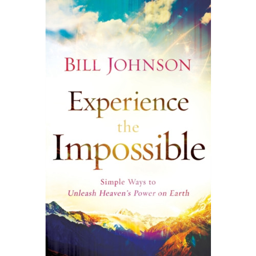 Baker publishing group Experience the Impossible – Simple Ways to Unleash Heaven`s Power on Earth (häftad, eng)