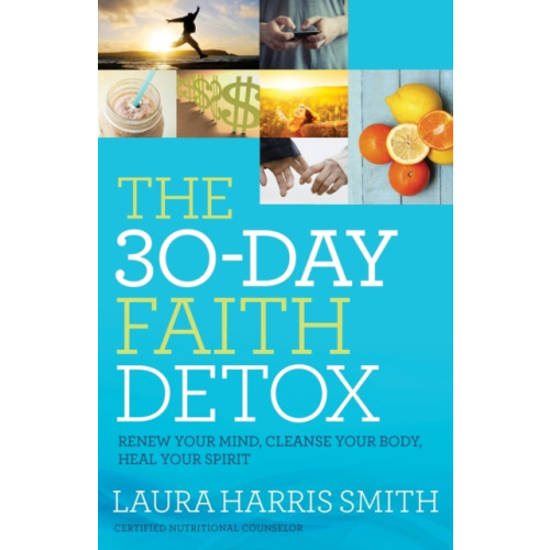 Baker publishing group The 30–Day Faith Detox – Renew Your Mind, Cleanse Your Body, Heal Your Spirit (häftad, eng)