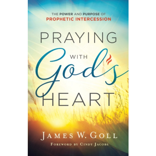 Baker publishing group Praying with God`s Heart – The Power and Purpose of Prophetic Intercession (häftad, eng)