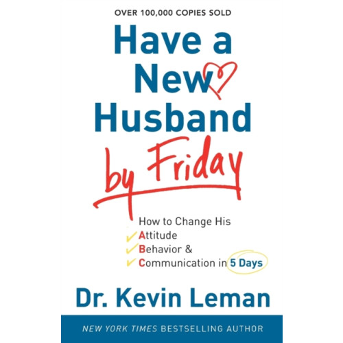 Baker publishing group Have a New Husband by Friday – How to Change His Attitude, Behavior & Communication in 5 Days (häftad, eng)