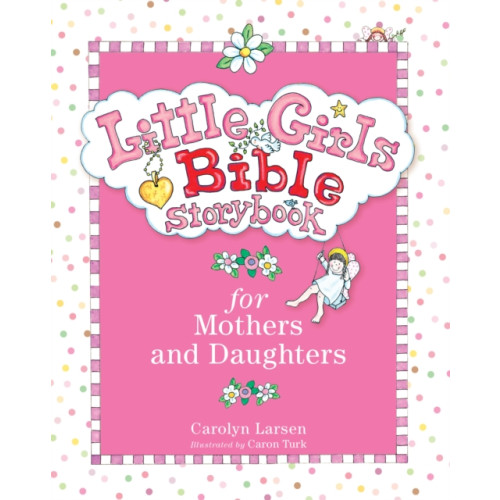 Baker publishing group Little Girls Bible Storybook for Mothers and Daughters (inbunden, eng)