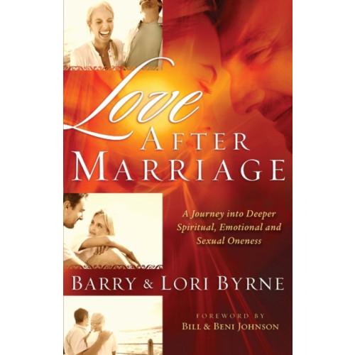Baker publishing group Love After Marriage – A Journey Into Deeper Spiritual, Emotional and Sexual Oneness (häftad, eng)