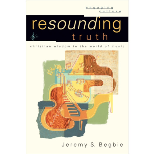 Baker publishing group Resounding Truth – Christian Wisdom in the World of Music (häftad, eng)