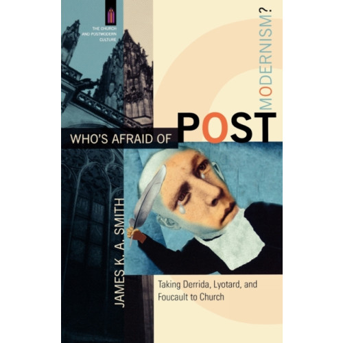Baker publishing group Who`s Afraid of Postmodernism? – Taking Derrida, Lyotard, and Foucault to Church (häftad, eng)