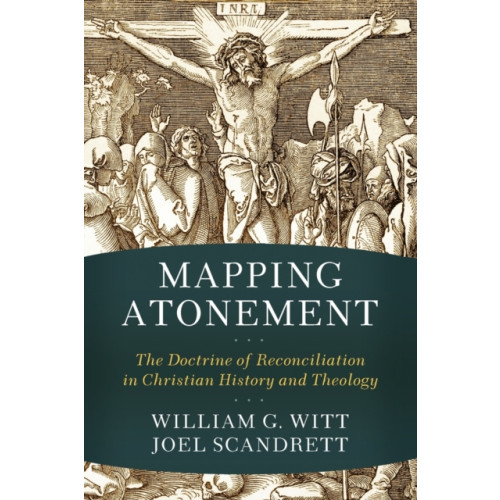 Baker publishing group Mapping Atonement – The Doctrine of Reconciliation in Christian History and Theology (häftad, eng)