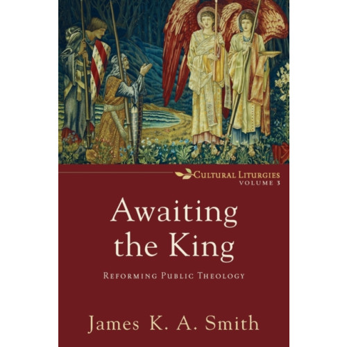 Baker publishing group Awaiting the King – Reforming Public Theology (häftad, eng)