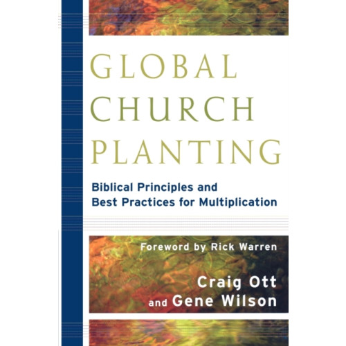 Baker publishing group Global Church Planting – Biblical Principles and Best Practices for Multiplication (häftad, eng)