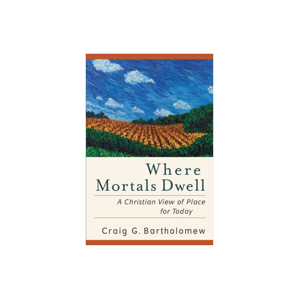 Produktbild för Where Mortals Dwell – A Christian View of Place for Today (häftad, eng)