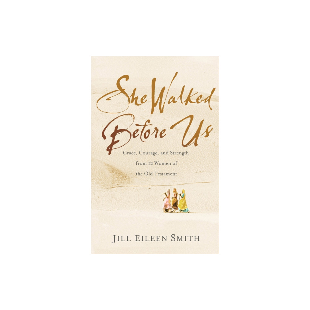 Produktbild för She Walked Before Us – Grace, Courage, and Strength from 12 Women of the Old Testament (häftad, eng)