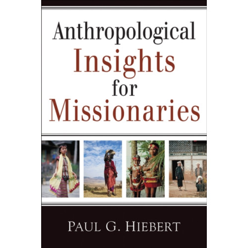 Baker publishing group Anthropological Insights for Missionaries (häftad, eng)