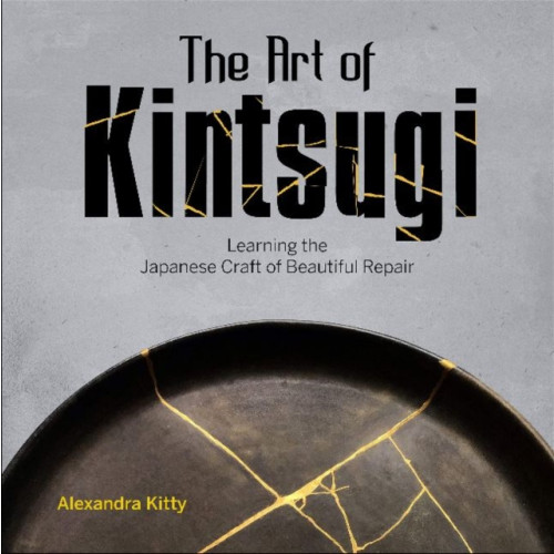 Schiffer Publishing Ltd The Art of Kintsugi (inbunden, eng)