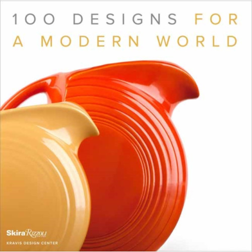 Rizzoli International Publications 100 Designs for a Modern World (inbunden, eng)