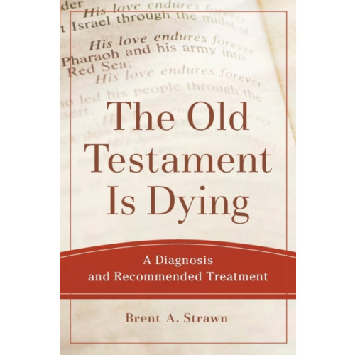 Baker publishing group The Old Testament Is Dying – A Diagnosis and Recommended Treatment (häftad, eng)