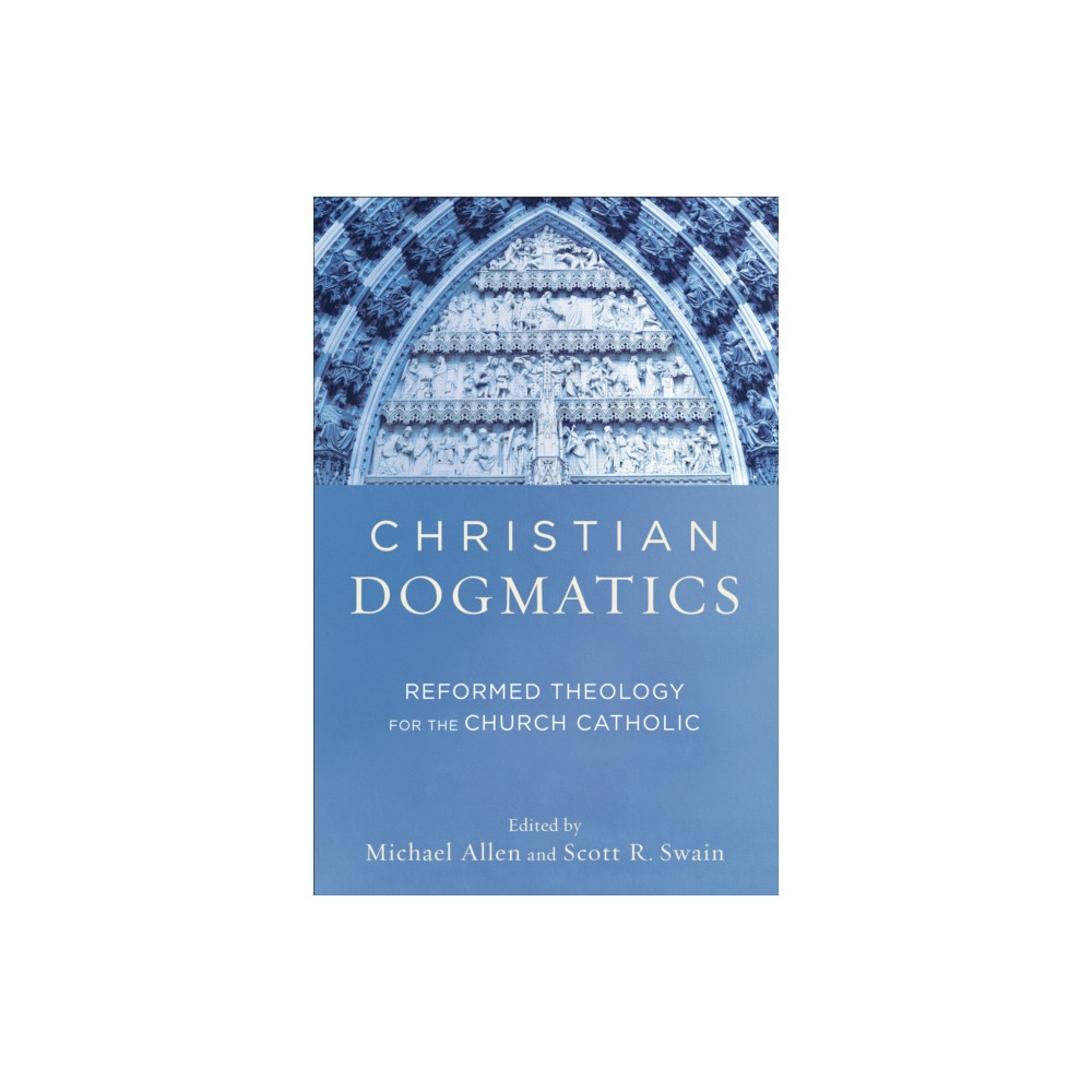 Produktbild för Christian Dogmatics – Reformed Theology for the Church Catholic (häftad, eng)