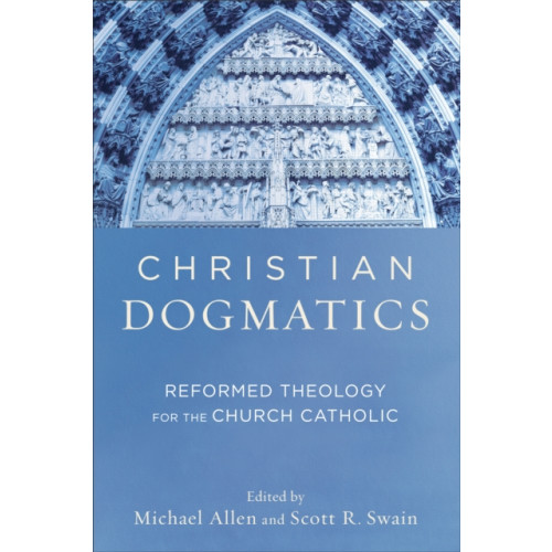 Baker publishing group Christian Dogmatics – Reformed Theology for the Church Catholic (häftad, eng)