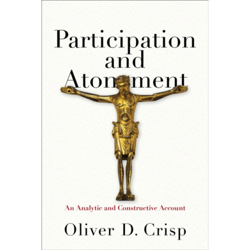 Baker publishing group Participation and Atonement – An Analytic and Constructive Account (inbunden, eng)