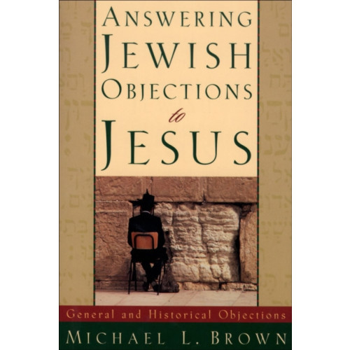 Baker publishing group Answering Jewish Objections to Jesus – General and Historical Objections (häftad, eng)