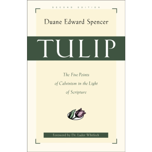 Baker publishing group Tulip – The Five Points of Calvinism in the Light of Scripture (häftad, eng)