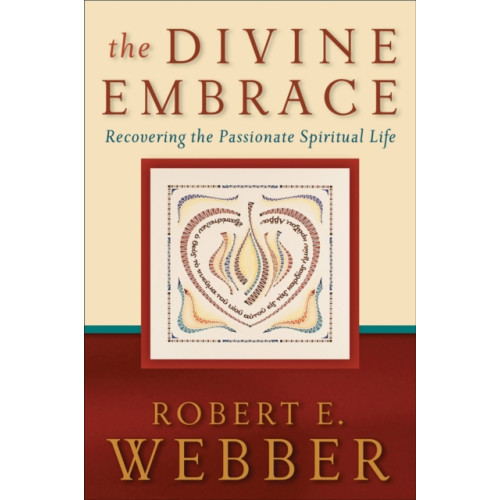 Baker publishing group The Divine Embrace – Recovering the Passionate Spiritual Life (häftad, eng)