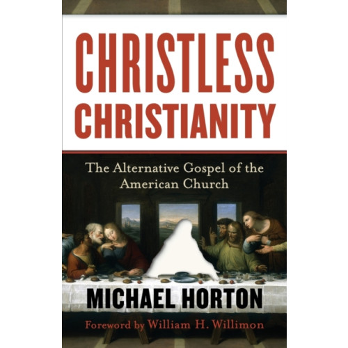 Baker publishing group Christless Christianity – The Alternative Gospel of the American Church (häftad, eng)