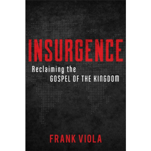 Baker publishing group Insurgence – Reclaiming the Gospel of the Kingdom (häftad, eng)