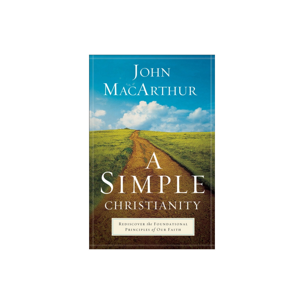 Produktbild för A Simple Christianity – Rediscover the Foundational Principles of Our Faith (häftad, eng)