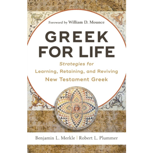 Baker publishing group Greek for Life – Strategies for Learning, Retaining, and Reviving New Testament Greek (häftad, eng)