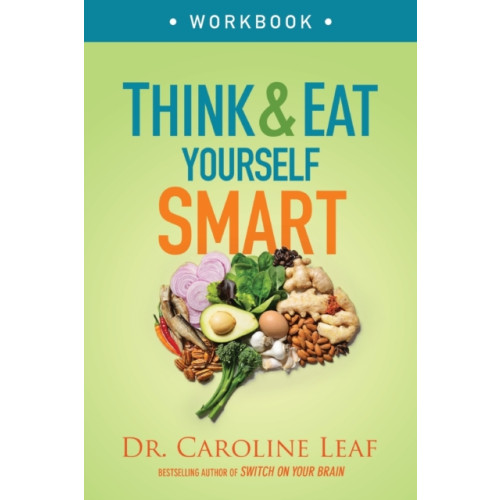 Baker publishing group Think and Eat Yourself Smart Workbook – A Neuroscientific Approach to a Sharper Mind and Healthier Life (häftad, eng)