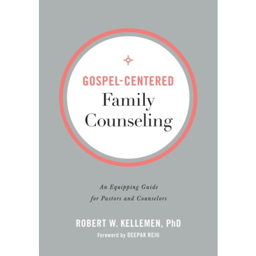 Baker publishing group Gospel–Centered Family Counseling – An Equipping Guide for Pastors and Counselors (häftad, eng)