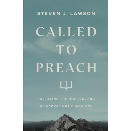 Baker publishing group Called to Preach – Fulfilling the High Calling of Expository Preaching (häftad, eng)