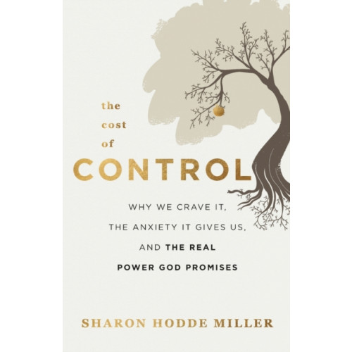 Baker publishing group The Cost of Control – Why We Crave It, the Anxiety It Gives Us, and the Real Power God Promises (häftad, eng)