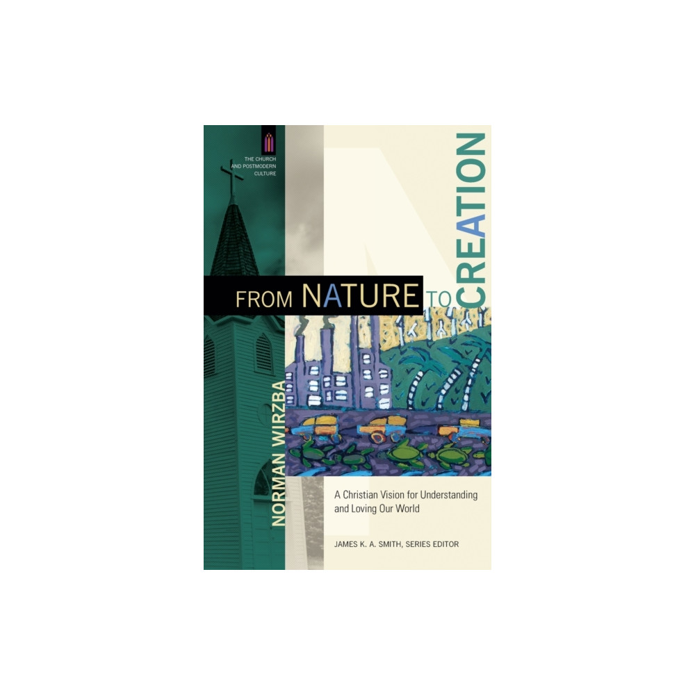 Produktbild för From Nature to Creation – A Christian Vision for Understanding and Loving Our World (häftad, eng)