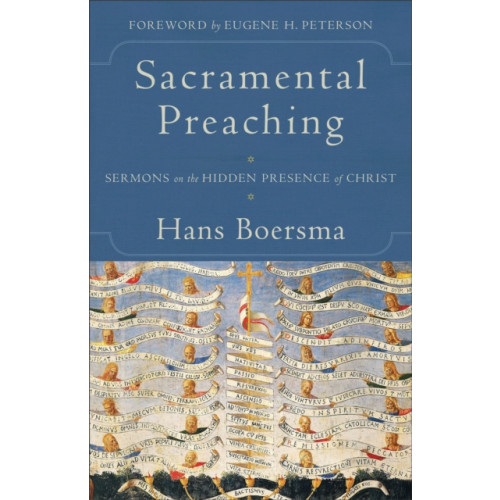 Baker publishing group Sacramental Preaching – Sermons on the Hidden Presence of Christ (häftad, eng)