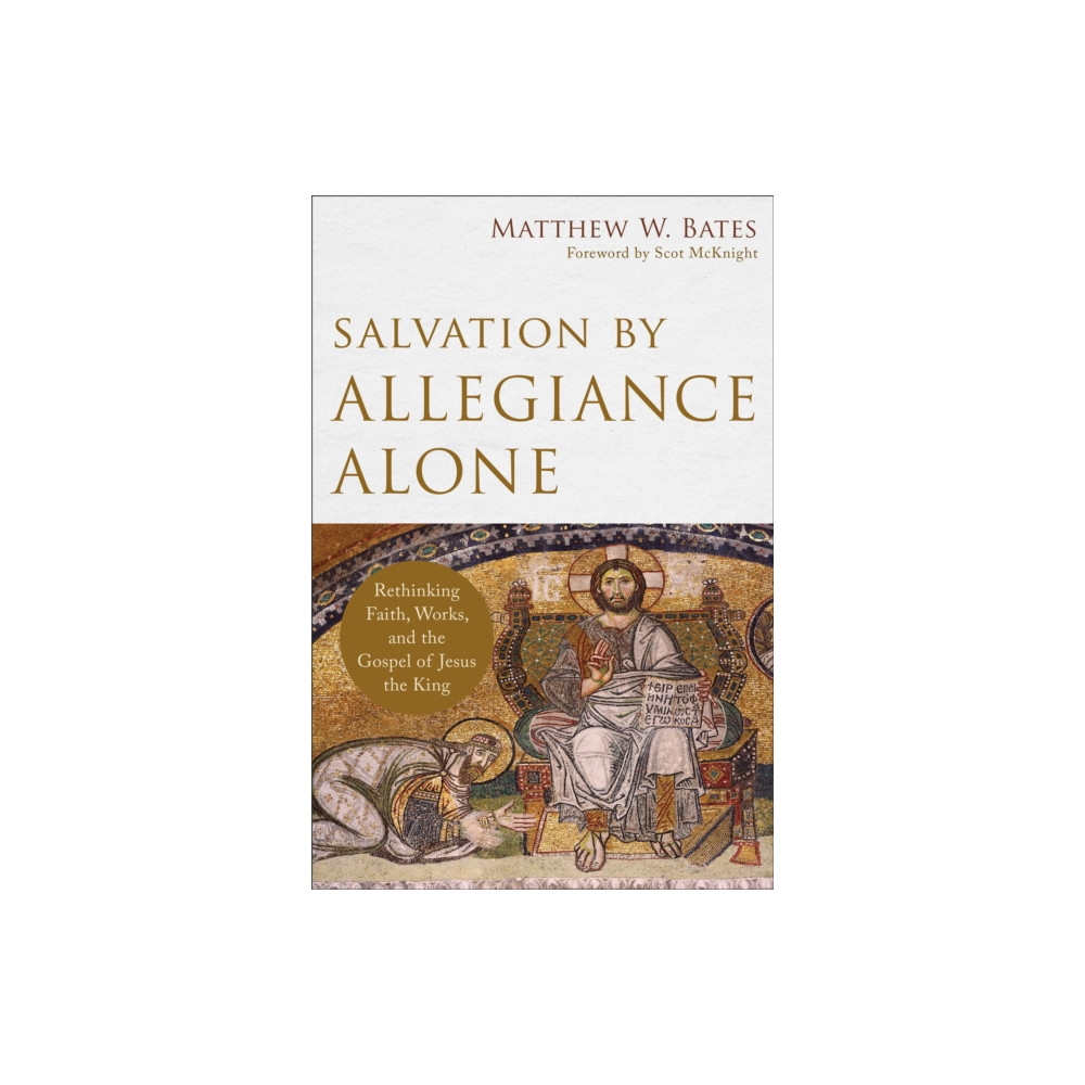 Produktbild för Salvation by Allegiance Alone – Rethinking Faith, Works, and the Gospel of Jesus the King (häftad, eng)