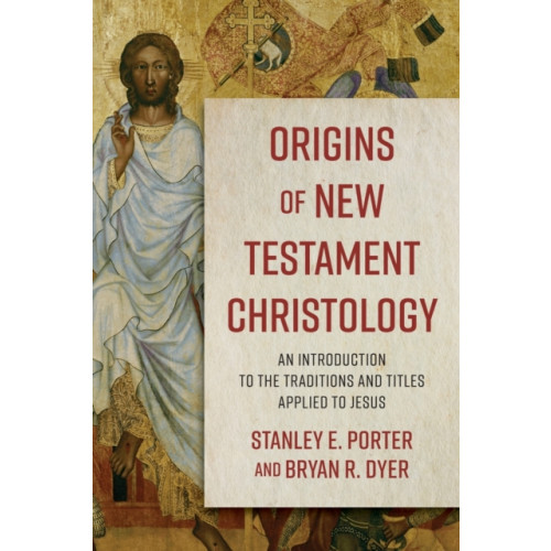 Baker publishing group Origins of New Testament Christology – An Introduction to the Traditions and Titles Applied to Jesus (häftad, eng)