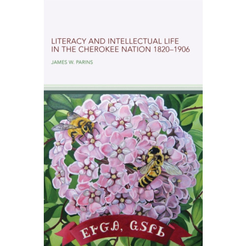 University of Oklahoma Press Literacy and Intellectual Life in the Cherokee Nation, 1820–1906 Volume 58 (häftad, eng)