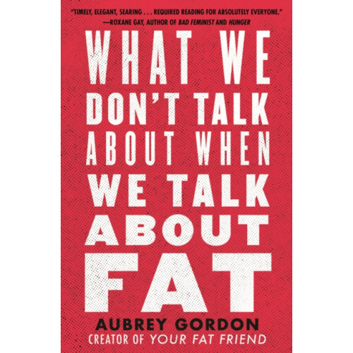 Beacon Press What We Don’t Talk About When We Talk About Fat (inbunden, eng)