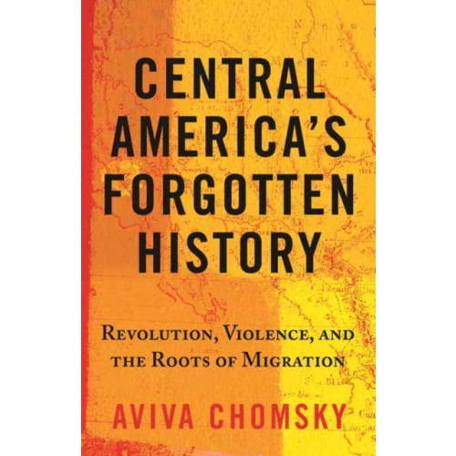 Beacon Press Central America’s Forgotten History (häftad, eng)