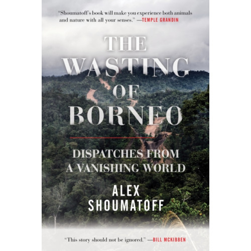 Beacon Press The Wasting of Borneo (inbunden, eng)