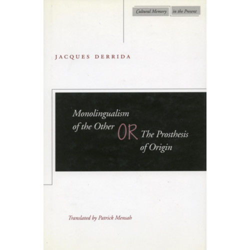 Stanford university press Monolingualism of the Other (häftad, eng)