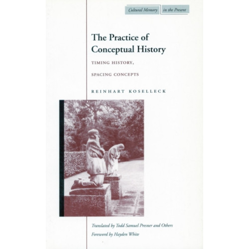 Stanford university press The Practice of Conceptual History (häftad, eng)