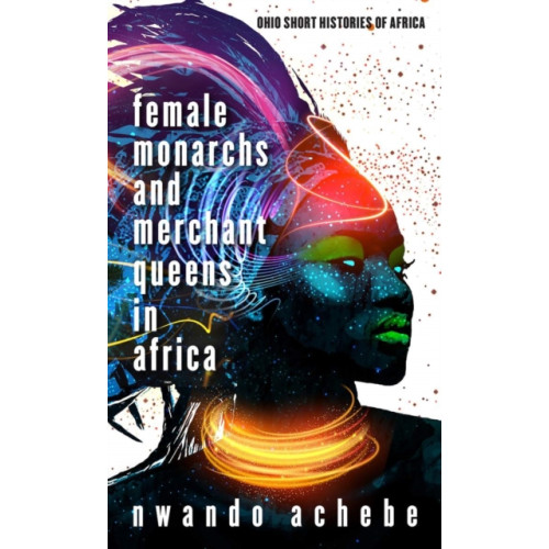 Ohio University Press Female Monarchs and Merchant Queens in Africa (häftad, eng)