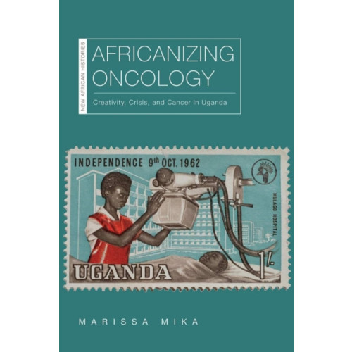 Ohio University Press Africanizing Oncology (inbunden, eng)