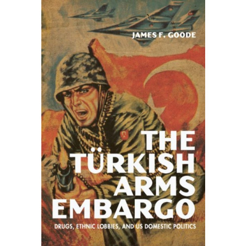 The University Press of Kentucky The Turkish Arms Embargo (inbunden, eng)