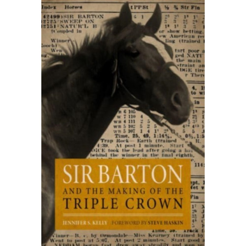 The University Press of Kentucky Sir Barton and the Making of the Triple Crown (häftad, eng)