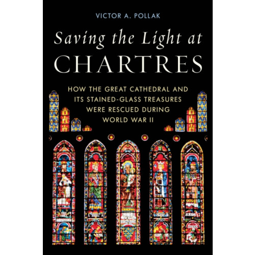 Stackpole Books Saving the Light at Chartres (inbunden, eng)