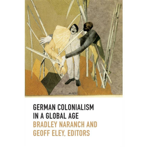 Duke university press German Colonialism in a Global Age (häftad, eng)