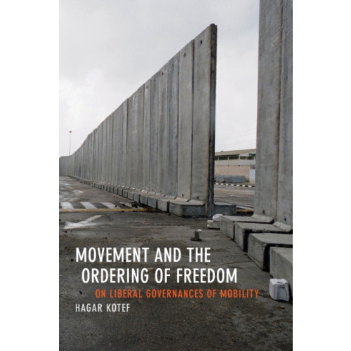 Duke university press Movement and the Ordering of Freedom (häftad, eng)