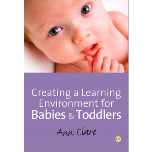 Sage Publications Ltd Creating a Learning Environment for Babies and Toddlers (häftad, eng)