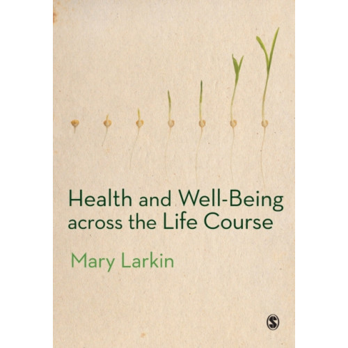 Sage Publications Ltd Health and Well-Being Across the Life Course (häftad, eng)